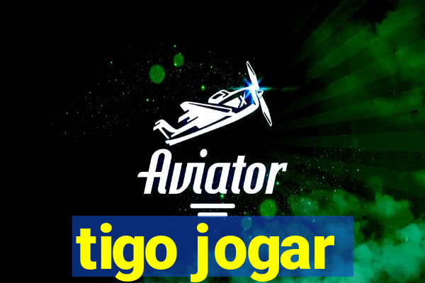 tigo jogar